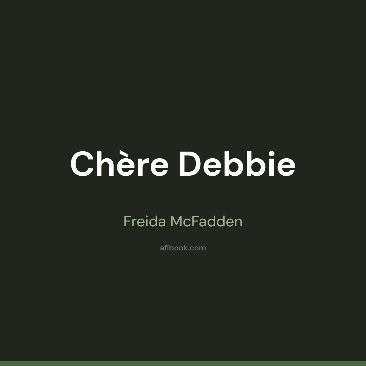 Chère Debbie Freida McFadden, pour qui ce thriller