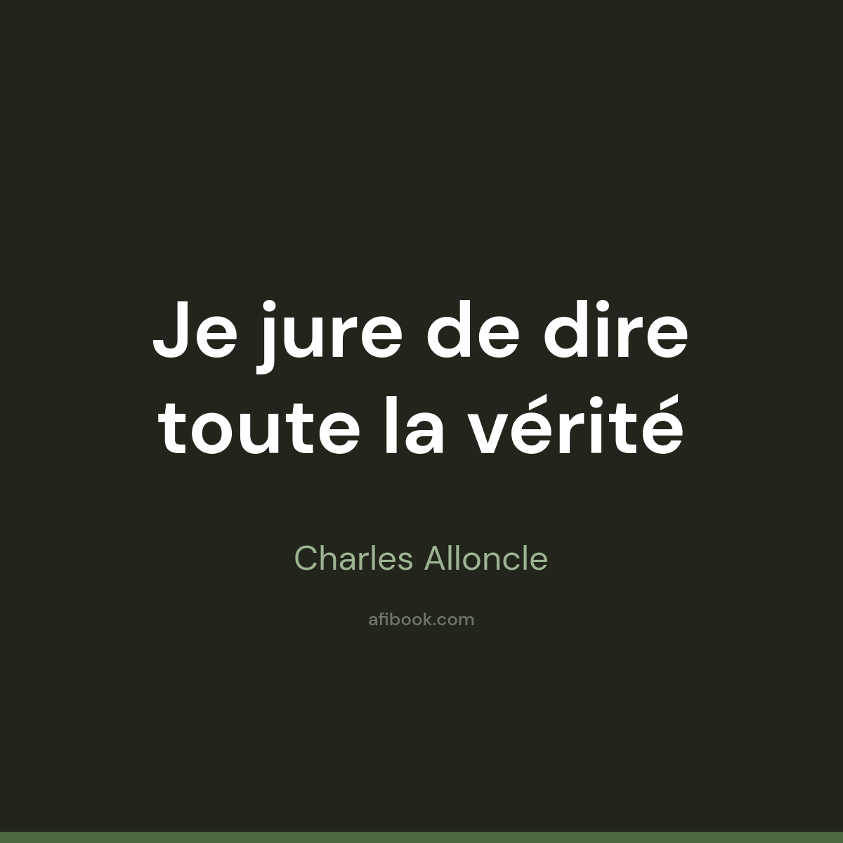 Je jure de dire toute la vérité Alloncle, ce qu&rsquo;il contient